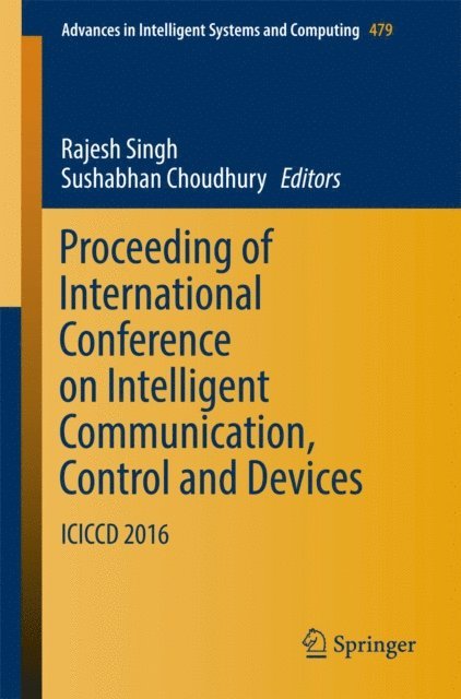Sushabhan Choudhury, Rajesh Singh - Proceeding of International Conference on Intelligent Communication, Control and Devices, E-bok