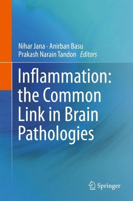 Prakash Narain Tandon, Anirban Basu, Nihar Jana - Inflammation: the Common Link in Brain Pathologies, E-bok