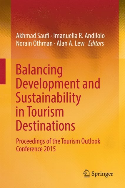 Alan A. Lew, Norain Othman, Imanuella R. Andilolo, Akhmad Saufi - Balancing Development and Sustainability in Tourism Destinations, E-bok