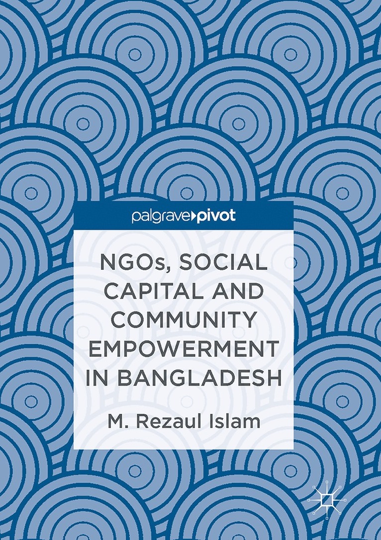 M.Rezaul Islam - NGOs, Social Capital and Community Empowerment in Bangladesh, Inbunden. Tillgänglighet: Lägg i varukorg