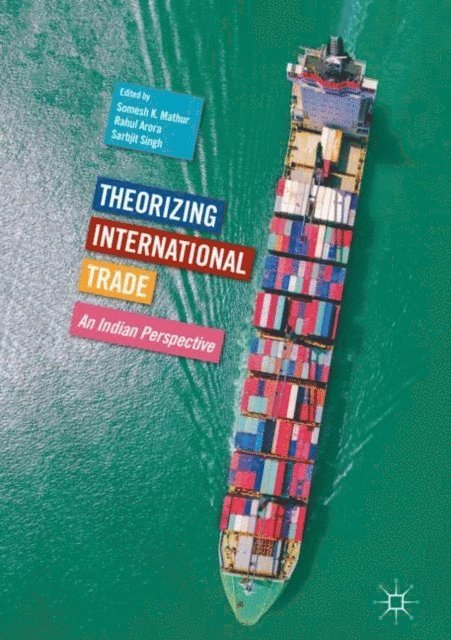 Sarbjit Singh, Rahul Arora, Somesh K. Mathur - Theorizing International Trade, E-bok