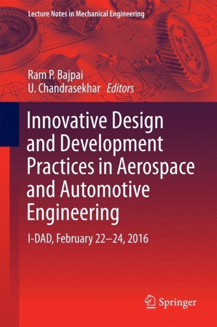 U. Chandrasekhar, Ram P. Bajpai - Innovative Design and Development Practices in Aerospace and Automotive Engineering, E-bok