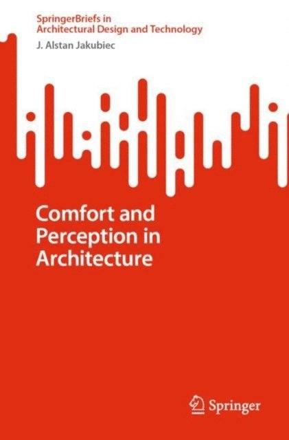 J. Alstan Jakubiec - Comfort and Perception in Architecture, E-bok