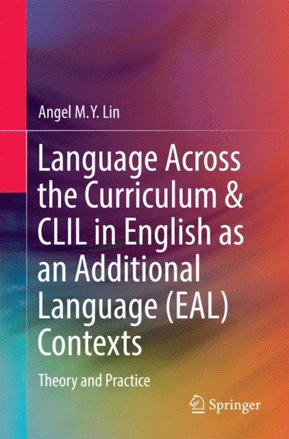 Angel M.Y. Lin - Language Across the Curriculum & CLIL in English as an Additional Language (EAL) Contexts, E-bok