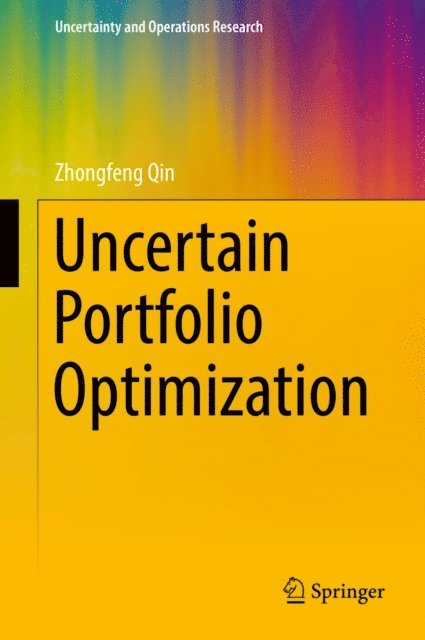 Zhongfeng Qin - Uncertain Portfolio Optimization, E-bok