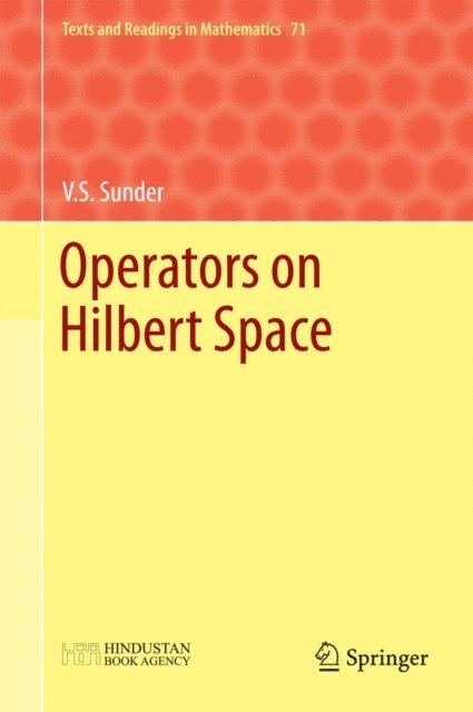 V. S. Sunder - Operators on Hilbert Space, E-bok