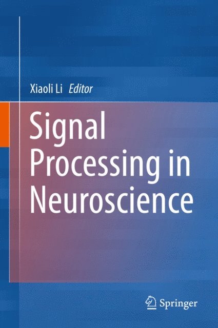 Xiaoli Li - Signal Processing in Neuroscience, E-bok