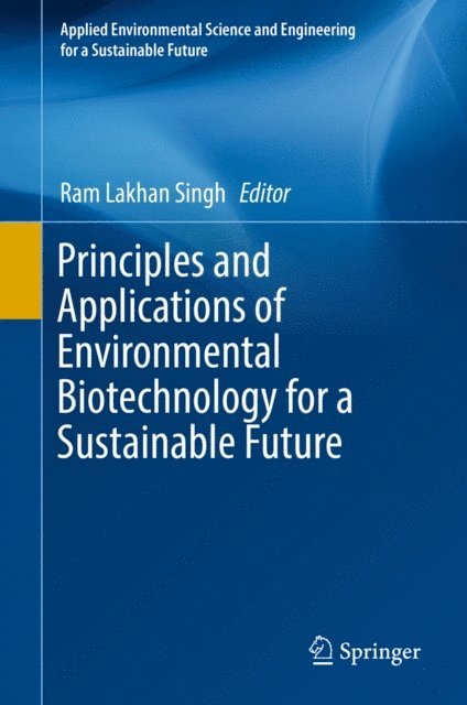Ram Lakhan Singh - Principles and Applications of Environmental Biotechnology for a Sustainable Future, E-bok