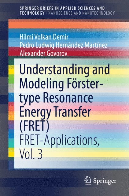 Alexander Govorov, Pedro Ludwig Hernandez Martinez, Hilmi Volkan Demir - Understanding and Modeling Forster-type Resonance Energy Transfer (FRET), E-bok