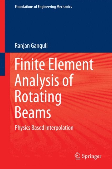 Ranjan Ganguli - Finite Element Analysis of Rotating Beams, E-bok