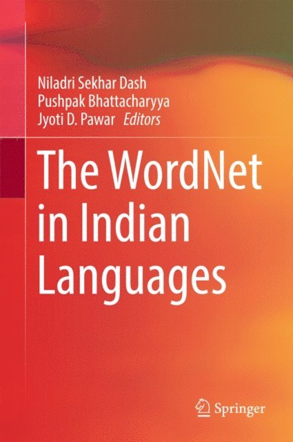 Jyoti D. Pawar, Pushpak Bhattacharyya, Niladri Sekhar Dash - WordNet in Indian Languages, E-bok