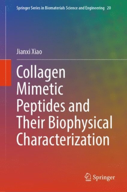 Jianxi Xiao - Collagen Mimetic Peptides and Their Biophysical Characterization, E-bok