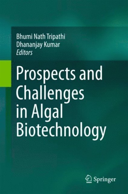 Dhananjay Kumar, Bhumi Nath Tripathi - Prospects and Challenges in Algal Biotechnology, E-bok