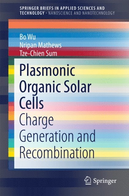 Tze-Chien Sum, Nripan Mathews, Bo Wu - Plasmonic Organic Solar Cells, E-bok