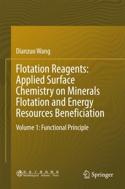 Dianzuo Wang - Flotation Reagents: Applied Surface Chemistry on Minerals Flotation and Energy Resources Beneficiation, E-bok