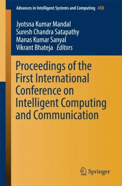 Vikrant Bhateja, Manas Kumar Sanyal, Suresh Chandra Satapathy, Jyotsna Kumar Mandal - Proceedings of the First International Conference on Intelligent Computing and Communication, E-bok