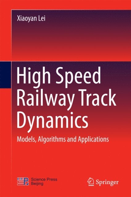 Xiaoyan Lei - High Speed Railway Track Dynamics, E-bok