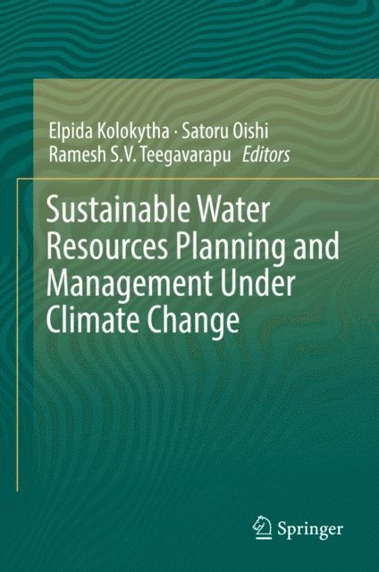 Ramesh S.V. Teegavarapu, Satoru Oishi, Elpida Kolokytha - Sustainable Water Resources Planning and Management Under Climate Change, E-bok