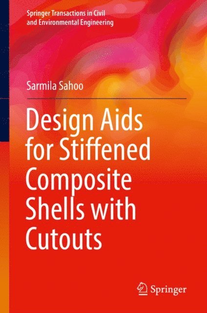 Sarmila Sahoo - Design Aids for Stiffened Composite Shells with Cutouts, E-bok
