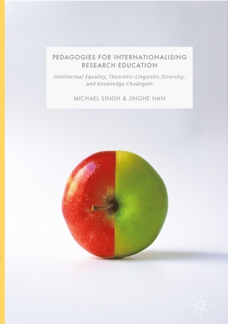 Jinghe Han, Michael Singh - Pedagogies for Internationalising Research Education, E-bok