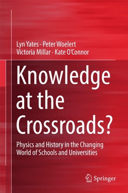 Kate O'Connor, Victoria Millar, Peter Woelert, Lyn Yates - Knowledge at the Crossroads?, E-bok