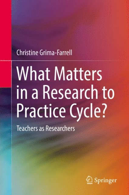 Christine Grima-Farrell - What Matters in a Research to Practice Cycle?, E-bok