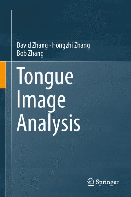 Bob Zhang, Hongzhi Zhang, David Zhang - Tongue Image Analysis, E-bok
