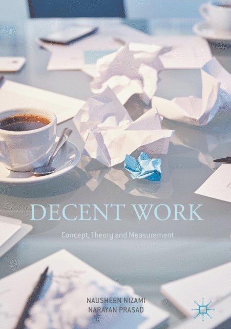 Narayan Prasad, Nausheen Nizami - Decent Work: Concept, Theory and Measurement, E-bok