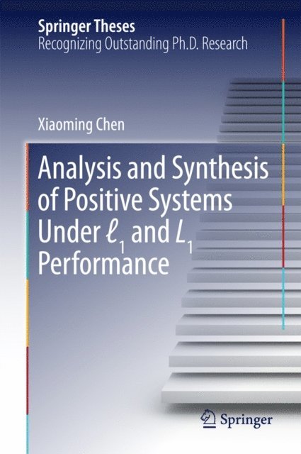 Xiaoming Chen - Analysis and Synthesis of Positive Systems Under l1 and L1 Performance, E-bok