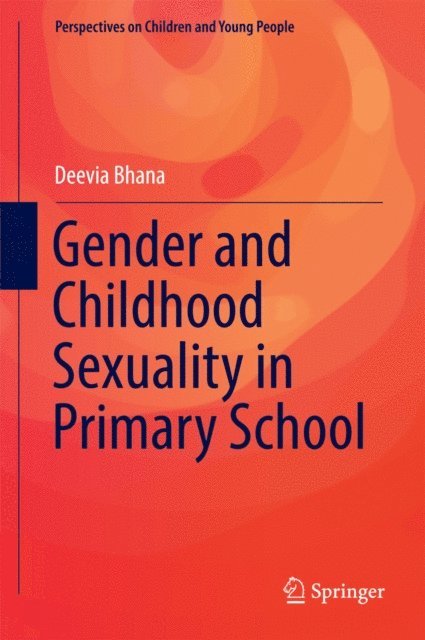 Deevia Bhana - Gender and Childhood Sexuality in Primary School, E-bok