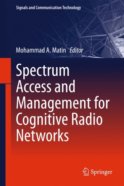 Mohammad A Matin - Spectrum Access and Management for Cognitive Radio Networks, E-bok