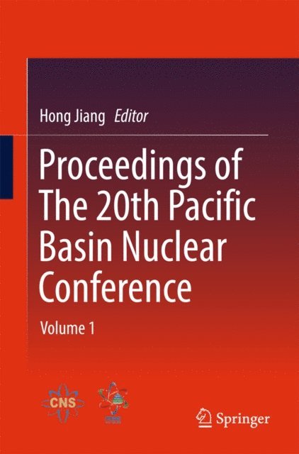 Hong Jiang - Proceedings of The 20th Pacific Basin Nuclear Conference, E-bok