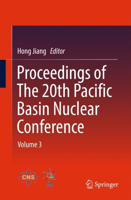 Hong Jiang - Proceedings of The 20th Pacific Basin Nuclear Conference, E-bok