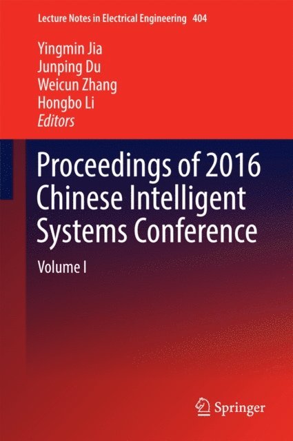 Hongbo Li, Weicun Zhang, Junping Du, Yingmin Jia - Proceedings of 2016 Chinese Intelligent Systems Conference, E-bok