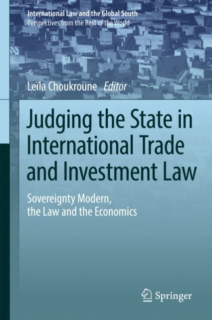 Leila Choukroune - Judging the State in International Trade and Investment Law, E-bok