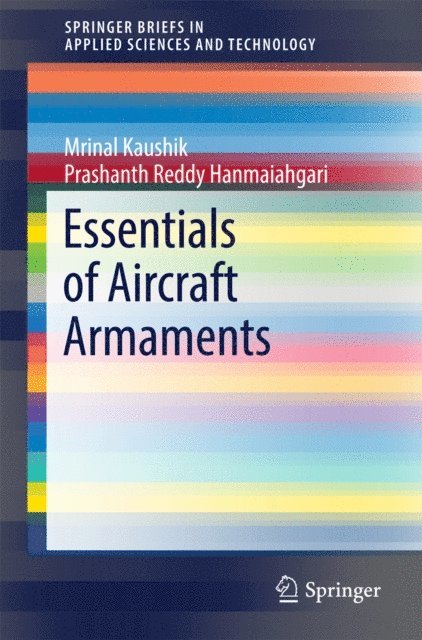Prashanth Reddy Hanmaiahgari, Mrinal Kaushik - Essentials of Aircraft Armaments, E-bok