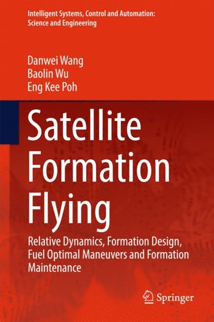 Eng Kee Poh, Baolin Wu, Danwei Wang - Satellite Formation Flying, E-bok