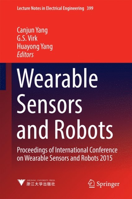Huayong Yang, G. S. Virk, Canjun Yang - Wearable Sensors and Robots, E-bok