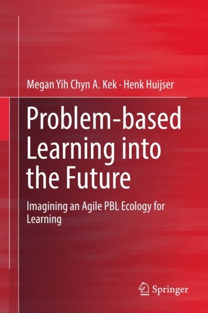 Henk Huijser, Megan Yih Chyn A. Kek - Problem-based Learning into the Future, E-bok