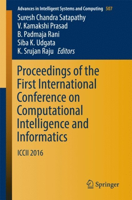K. Srujan Raju, Siba K. Udgata, B. Padmaja Rani, V. Kamakshi Prasad, Suresh Chandra Satapathy - Proceedings of the First International Conference on Computational Intelligence and Informatics, E-bok
