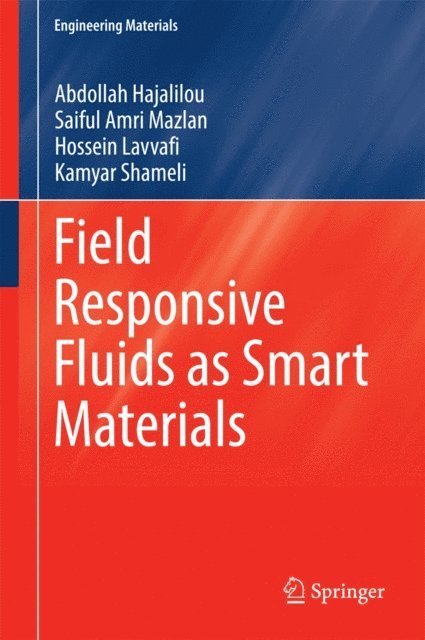 Kamyar Shameli, Hossein Lavvafi, Saiful Amri Mazlan, Abdollah Hajalilou - Field Responsive Fluids as Smart Materials, E-bok