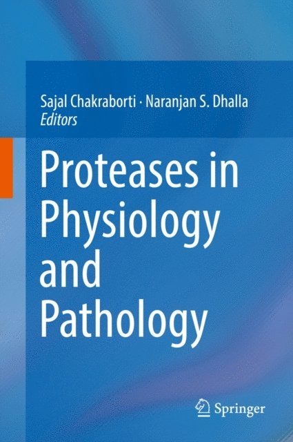 Naranjan S. Dhalla, Sajal Chakraborti - Proteases in Physiology and Pathology, E-bok