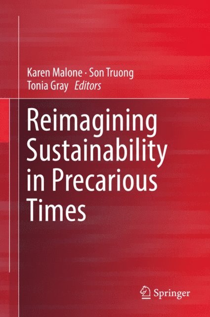Tonia Gray, Son Truong, Karen Malone - Reimagining Sustainability in Precarious Times, E-bok