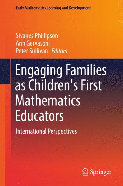 Peter Sullivan, Ann Gervasoni, Sivanes Phillipson - Engaging Families as Children's First Mathematics Educators, E-bok