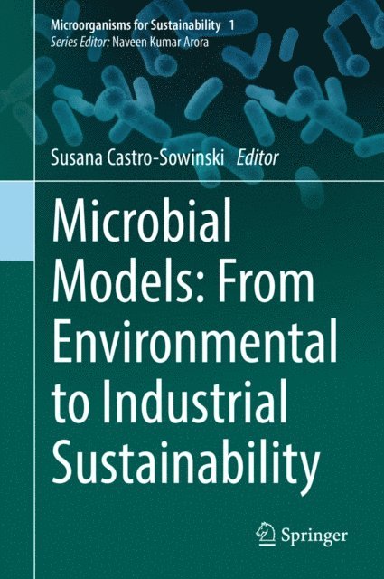 Susana Castro-Sowinski - Microbial Models: From Environmental to Industrial Sustainability, E-bok