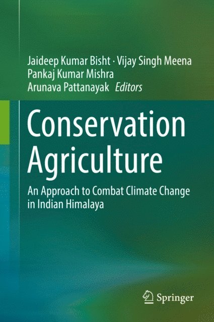 Arunava Pattanayak, Pankaj Kumar Mishra, Vijay Singh Meena, Jaideep Kumar Bisht - Conservation Agriculture, E-bok