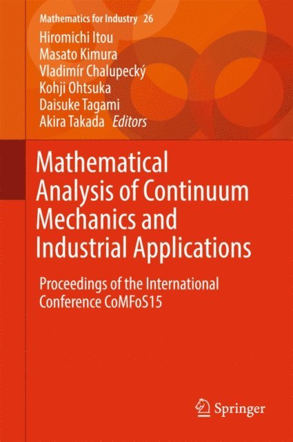 Akira Takada, Daisuke Tagami, Kohji Ohtsuka, Vladimir Chalupecky, Masato Kimura, Hiromichi Itou - Mathematical Analysis of Continuum Mechanics and Industrial Applications, E-bok