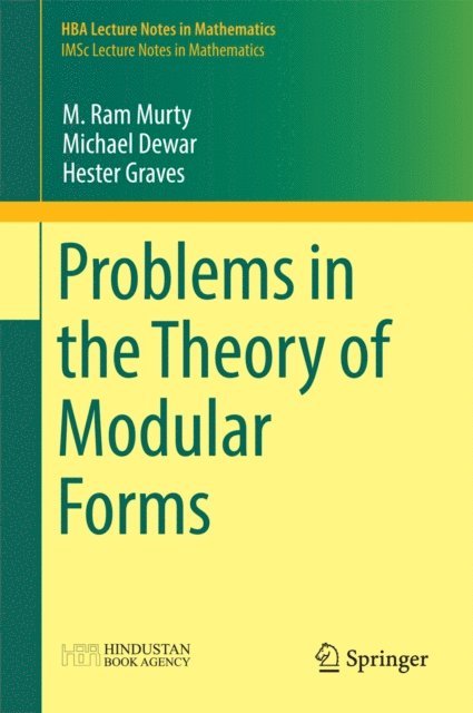 Hester Graves, Michael Dewar, M. Ram Murty - Problems in the Theory of Modular Forms, E-bok