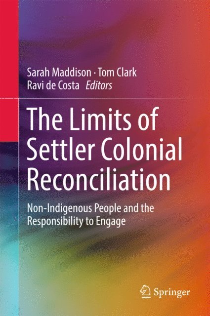 Ravi de Costa, Tom Clark, Sarah Maddison - Limits of Settler Colonial Reconciliation, E-bok