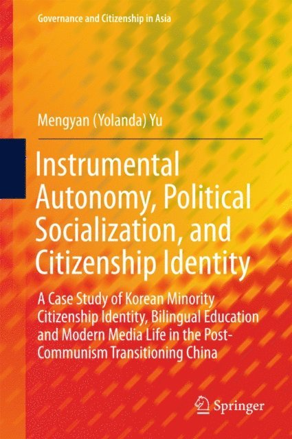Mengyan (Yolanda) Yu - Instrumental Autonomy, Political Socialization, and Citizenship Identity, E-bok
